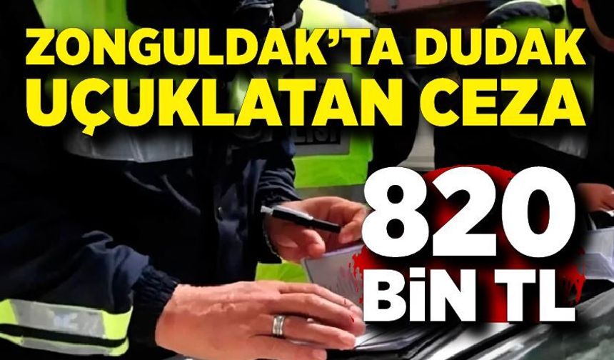 Zonguldak'ta iki sürücüye ağır darbe: 820 bin TL ceza