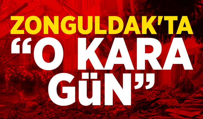 Zonguldak'ta “O Kara gün”