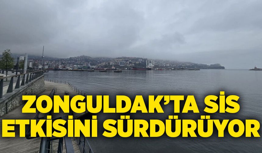 Zonguldak’ta sis etkisini sürdürüyor