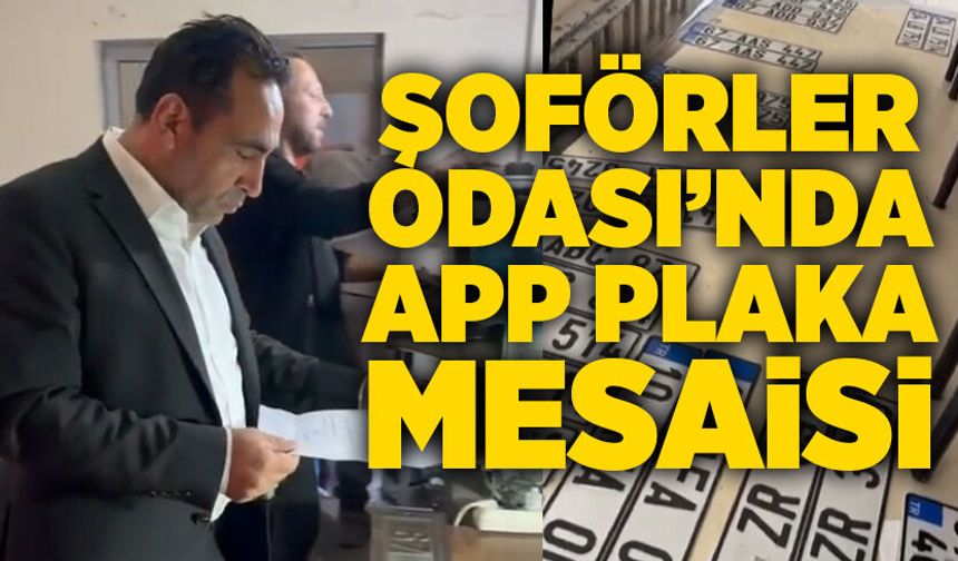 Zonguldak Şoförler Odası’nda APP plaka mesaisi