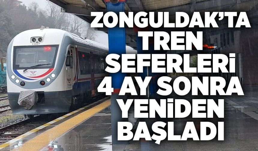 Zonguldak’ta tren seferleri 4 ay sonra yeniden başladı