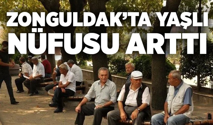 Zonguldak’ta yaşlı nüfusu arttı