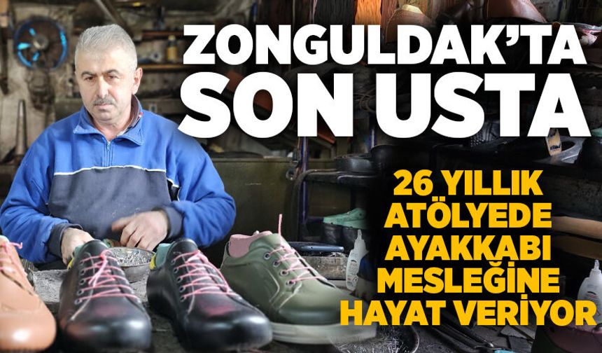 Zonguldak’ta son usta: 26 yıllık atölyede ayakkabı mesleğine hayat veriyor