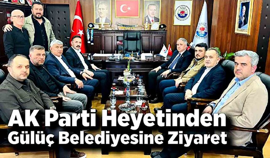 AK Parti Heyetinden Gülüç Belediyesine Ziyaret