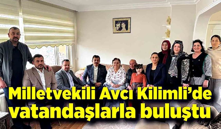 Milletvekili Avcı Kilimli’de vatandaşlarla buluştu