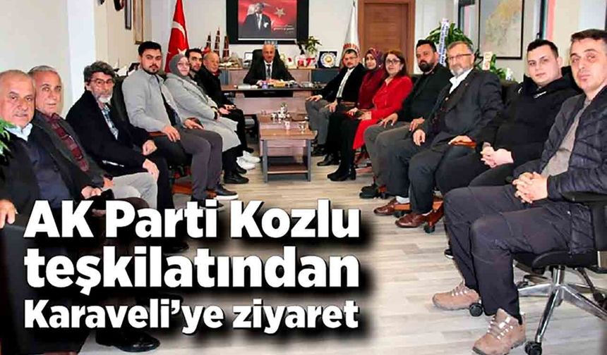 AK Parti Kozlu teşkilatından Karaveli’ye ziyaret