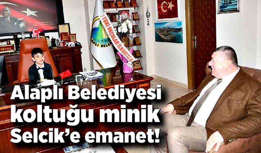 Alaplı Belediyesi koltuğu minik Selcik’e emanet!