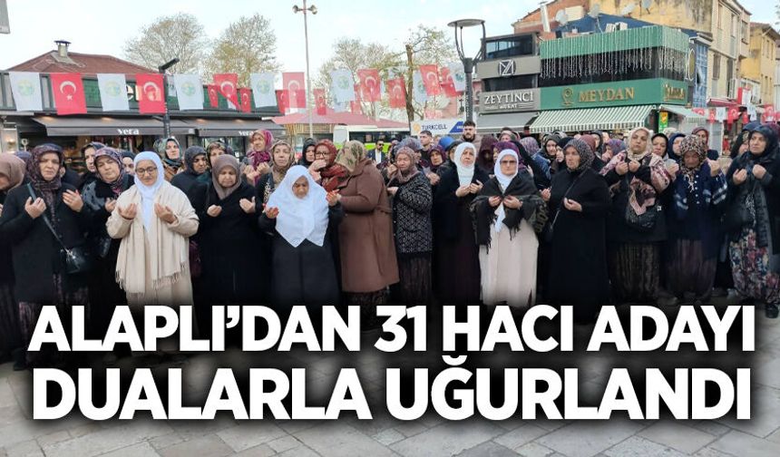 Alaplı’dan 31 hacı adayı dualarla uğurlandı