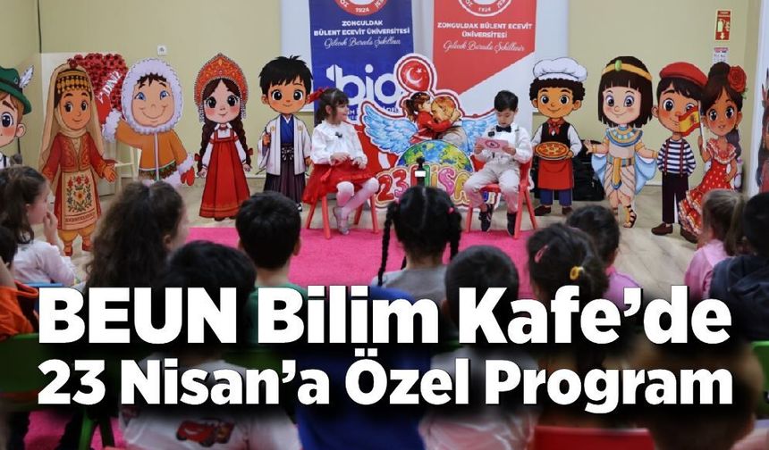 BEUN Bilim Kafe’de 23 Nisan’a Özel Program