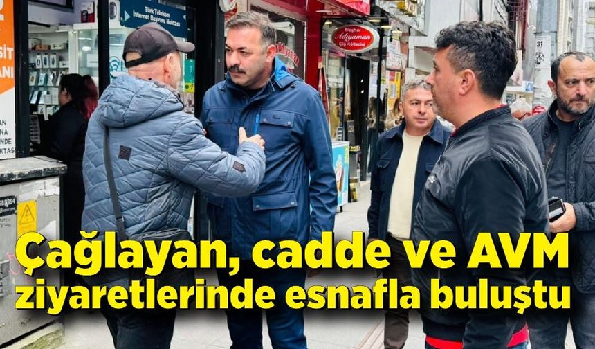 Mustafa Çağlayan’dan esnaf turu: Talepler yerinde dinlendi