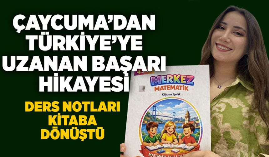 Çaycuma’dan Türkiye’ye uzanan başarı hikayesi: Ders notları kitaba dönüştü