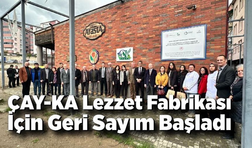 ÇAY-KA Lezzet Fabrikası İçin Geri Sayım Başladı