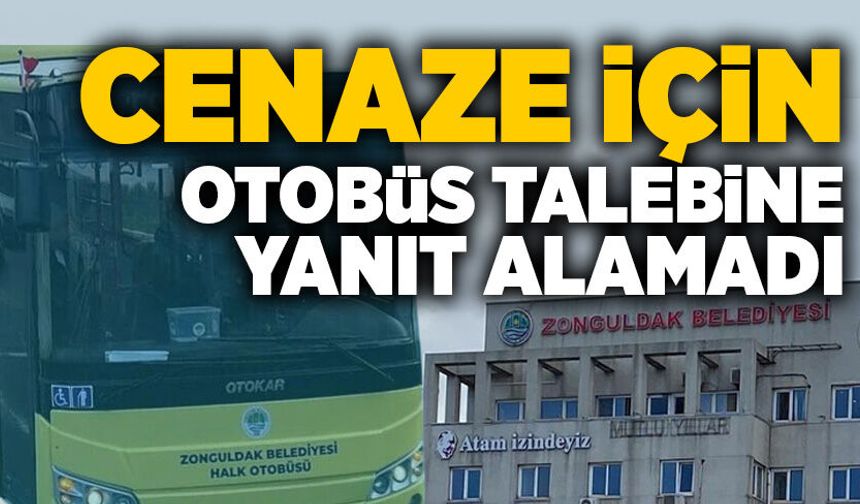 Cenaze için otobüs talebine yanıt alamadı