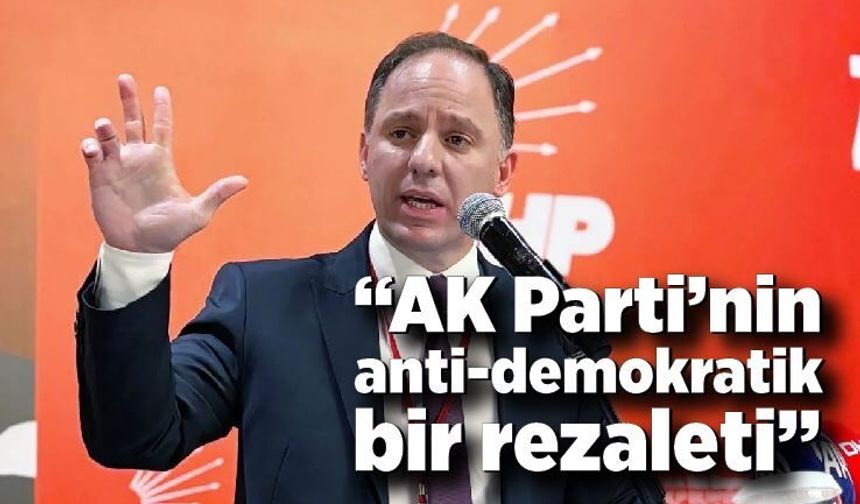 Deniz Yavuzyılmaz; “AKP’nin anti-demokratik bir rezaleti”