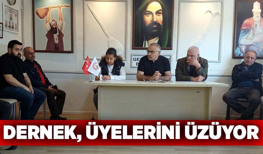 Dernek, üyelerini üzüyor