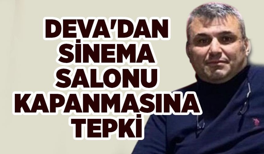 DEVA'dan sinema salonu kapanmasına tepki