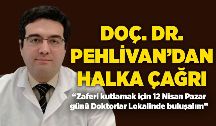 Doç. Dr. Pehlivan’dan halka çağrı