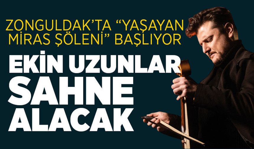 Zonguldak’ta “Yaşayan Miras Şöleni” başlıyor: Ekin Uzunlar sahne alacak