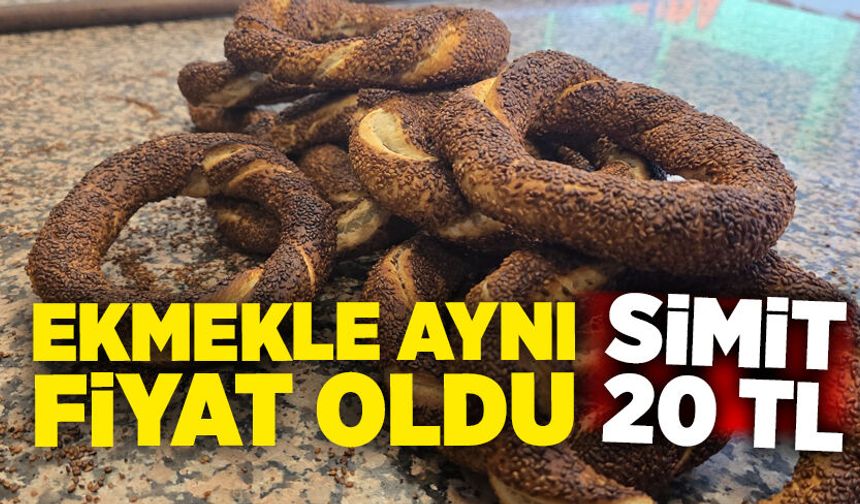 Ekmekle aynı fiyat oldu: Simit 20 TL