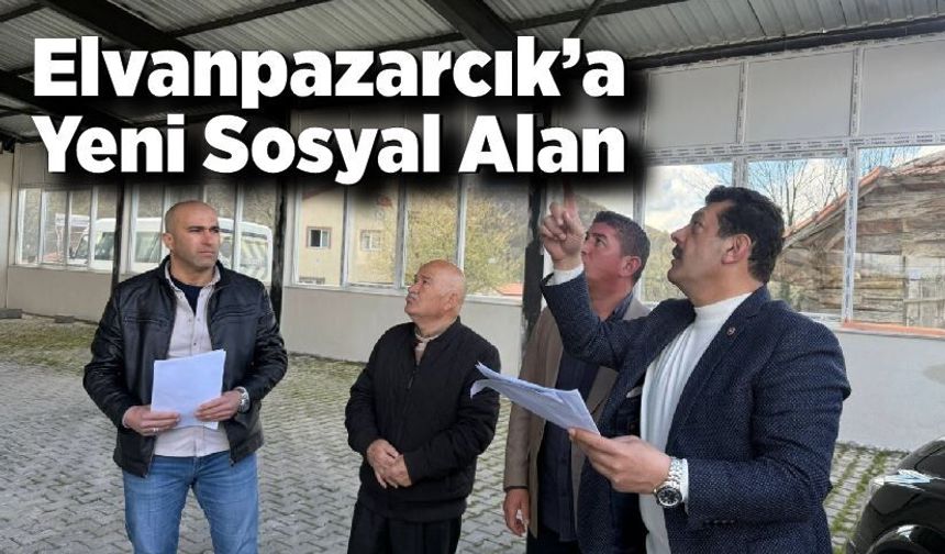Elvanpazarcık’a Yeni Sosyal Alan; 1000 Kişilik Tesis Hazır