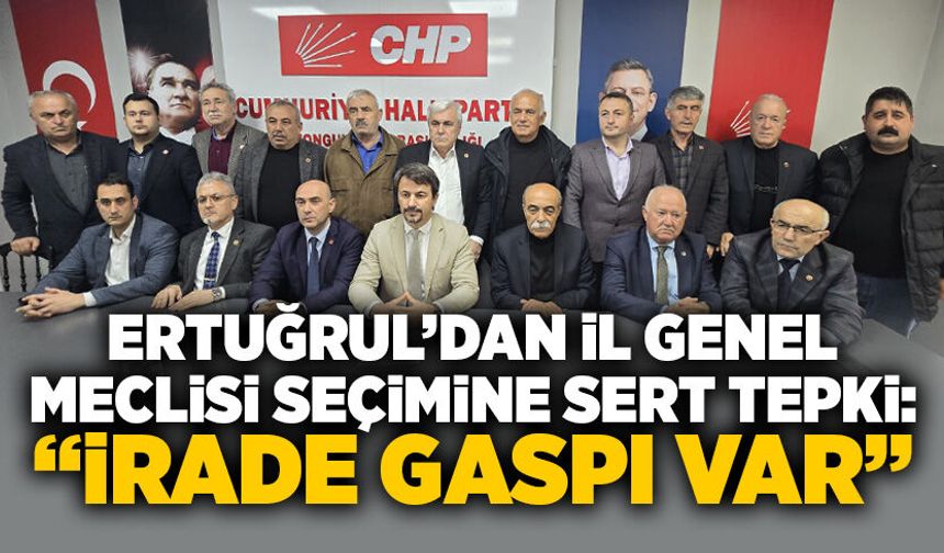 Ertuğrul’dan İl Genel Meclisi seçimine sert tepki: “İrade gaspı var”