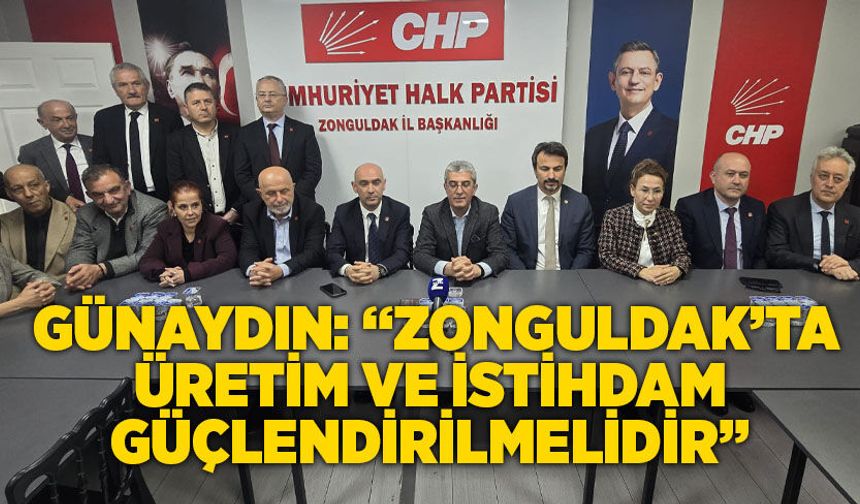 Gökhan Günaydın: “Zonguldak’ta üretim ve istihdam güçlendirilmelidir”