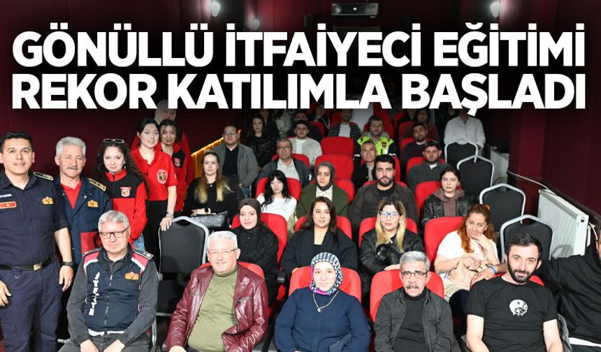 Gönüllü itfaiyeci eğitimi rekor katılımla başladı