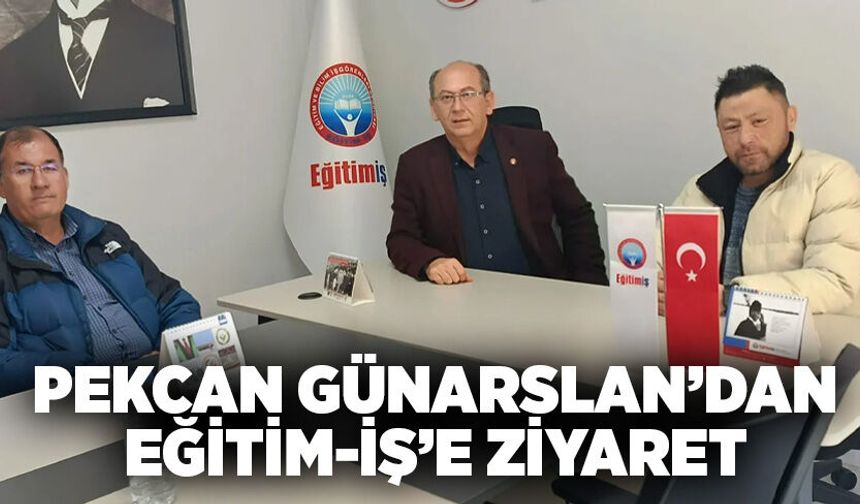 Pekcan Günarslan’dan Eğitim-İş’e ziyaret