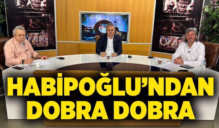 Habipoğlu’ndan dobra dobra