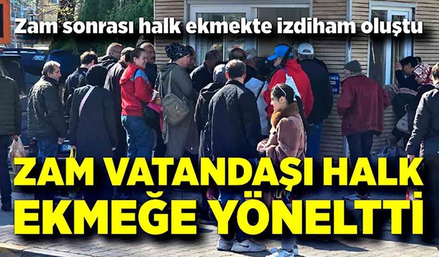 Zam sonrası halk ekmekte izdiham oluştu