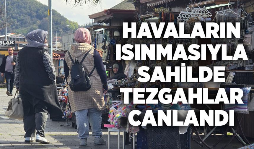 Havaların ısınmasıyla sahilde tezgahlar canlandı