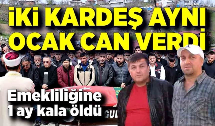 Aynı ocakta ikinci kardeş acısı: Emekliliğine 1 ay kala öldü
