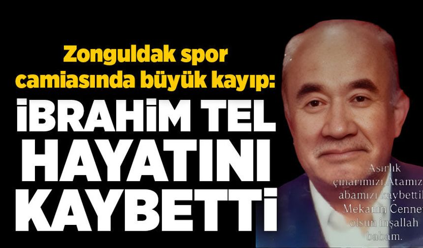 İbrahim Tel hayatını kaybetti
