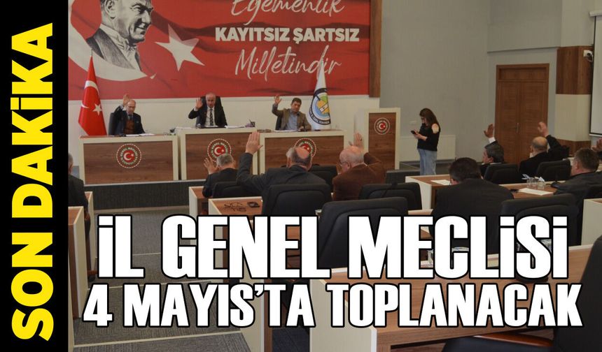 İl Genel Meclisi 4 Mayıs’ta toplanacak