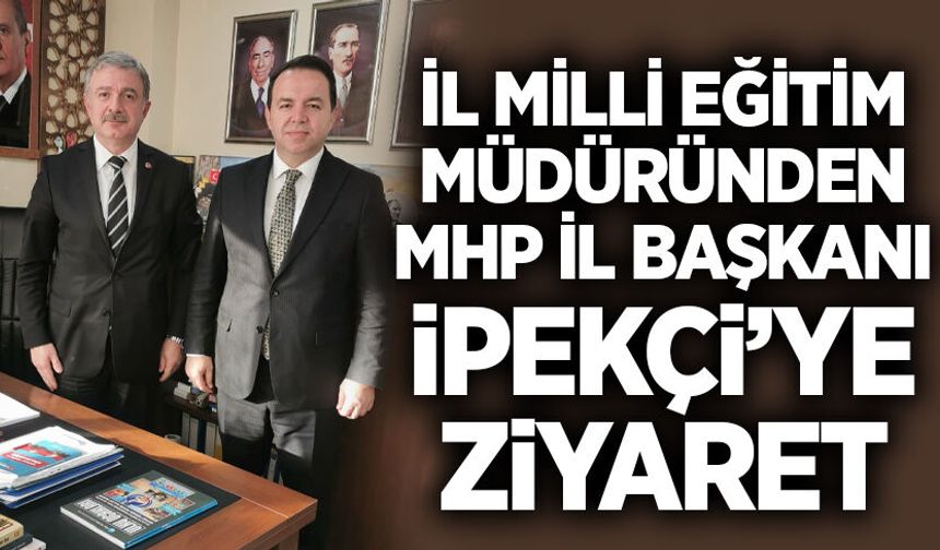 İl Milli Eğitim müdüründen MHP il başkanlığına ziyaret