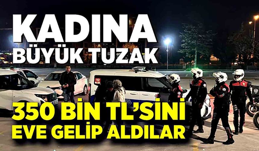 Telefonla kandırdılar, evine kadar gelip parayı aldılar