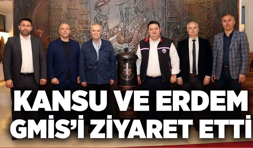 Kansu ve Erdem GMİS’i ziyaret etti