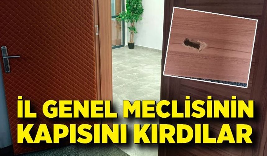 İl Genel Meclisinin kapısını kırdılar