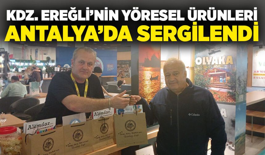 Kdz. Ereğli’nin yöresel ürünleri Antalya’da sergilendi