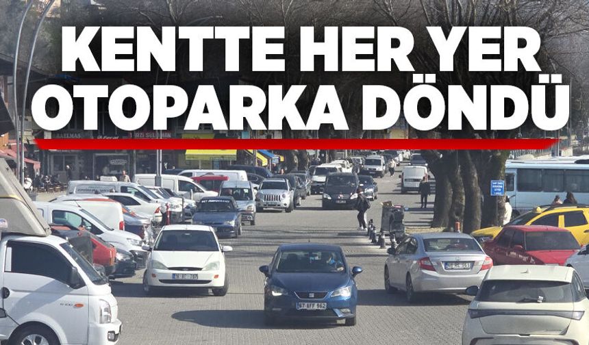 Kentte her yer otoparka döndü