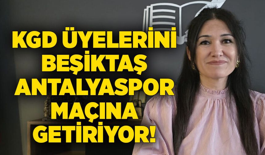 KGD üyelerini Beşiktaş–Antalyaspor maçına getiriyor!