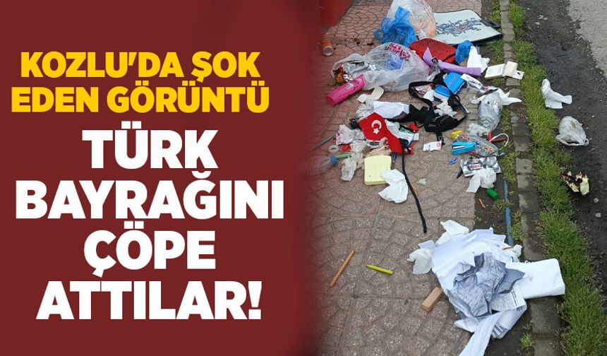 Kozlu'da şok eden görüntü: Türk Bayrağını çöpe attılar!