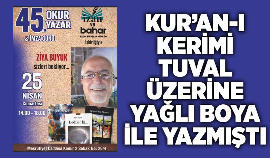 Kur’an-ı Kerimi tuval üzerine yağlı boya ile yazmıştı
