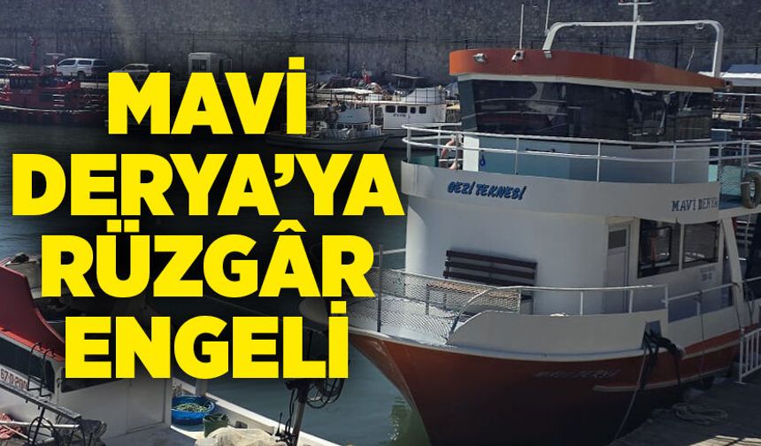 Mavi Derya’ya Rüzgâr Engeli