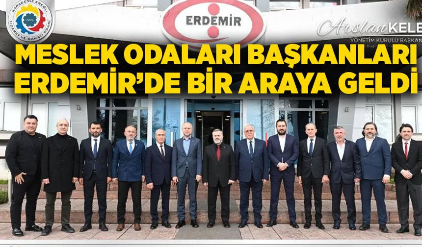 Meslek Odaları başkanları Erdemir’de bir araya geldi
