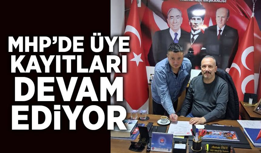 MHP üye kayıtlarını sürdürüyor