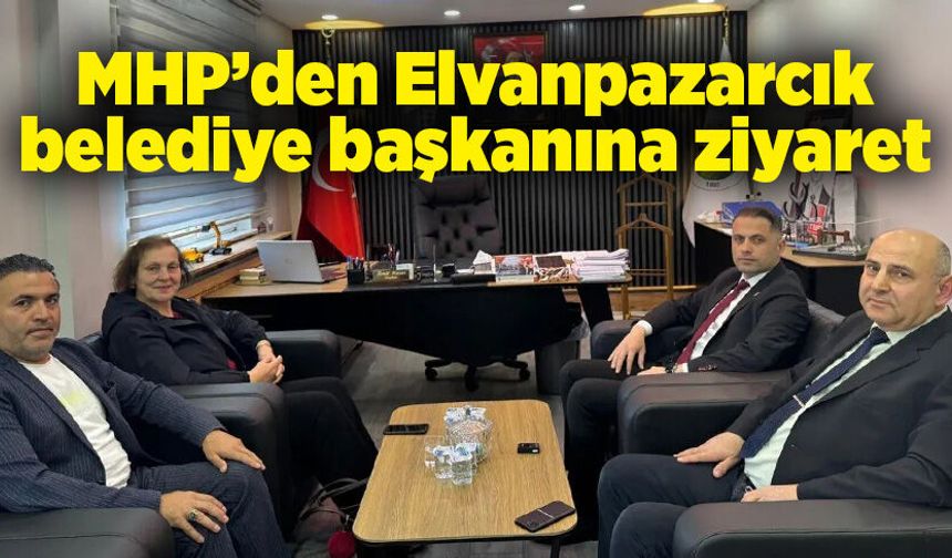 MHP’den Elvanpazarcık belediye başkanına ziyaret