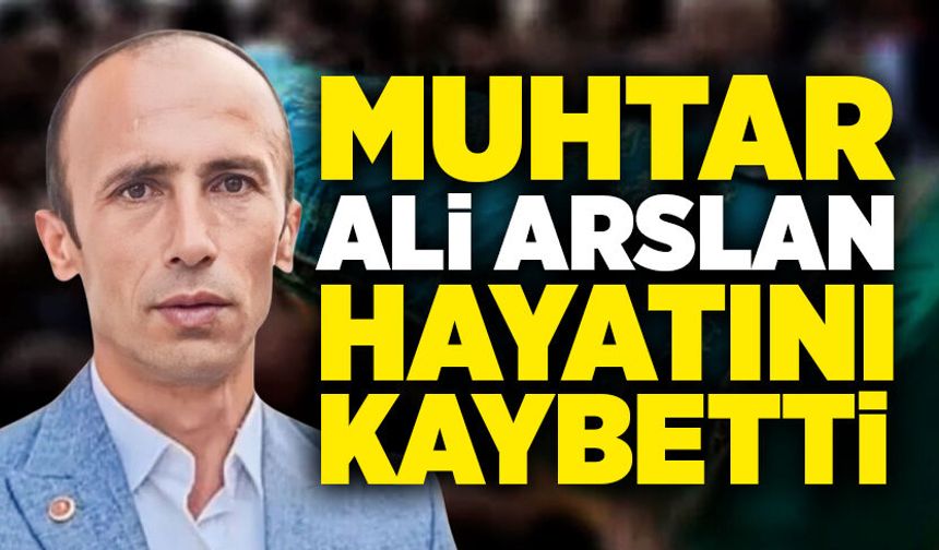 Muhtar Ali Arslan yaşamını yitirdi