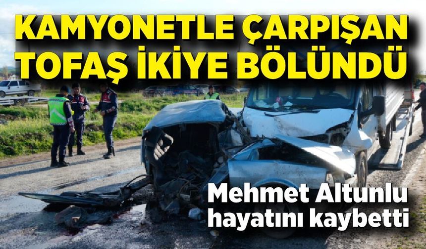 Kamyonetle çarpışan Tofaş ikiye bölündü, sürücü hayatını kaybetti