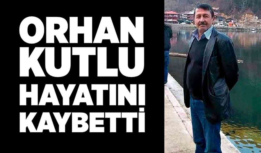 Orhan Kutlu hayatını kaybetti